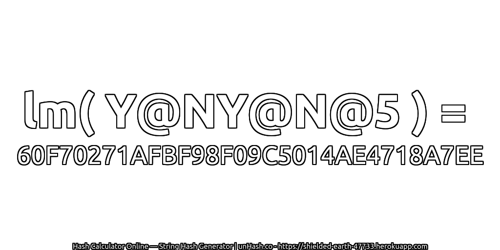 lm( Y@NY@N@5 ) = 60F70271AFBF98F09C5014AE4718A7EE | unHash.co