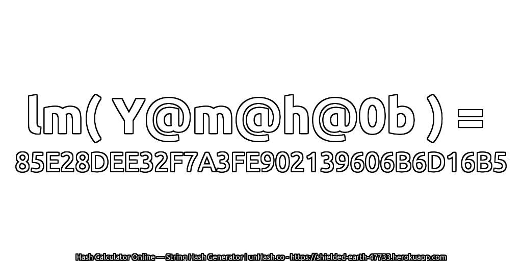 lm( Y@m@h@0b ) = 85E28DEE32F7A3FE902139606B6D16B5 | unHash.co