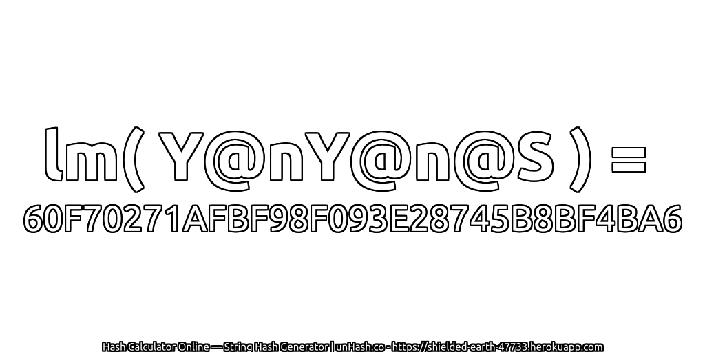 lm( Y@nY@n@S ) = 60F70271AFBF98F093E28745B8BF4BA6 | unHash.co