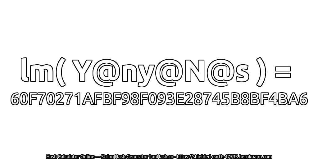 lm( Y@ny@N@s ) = 60F70271AFBF98F093E28745B8BF4BA6 | unHash.co