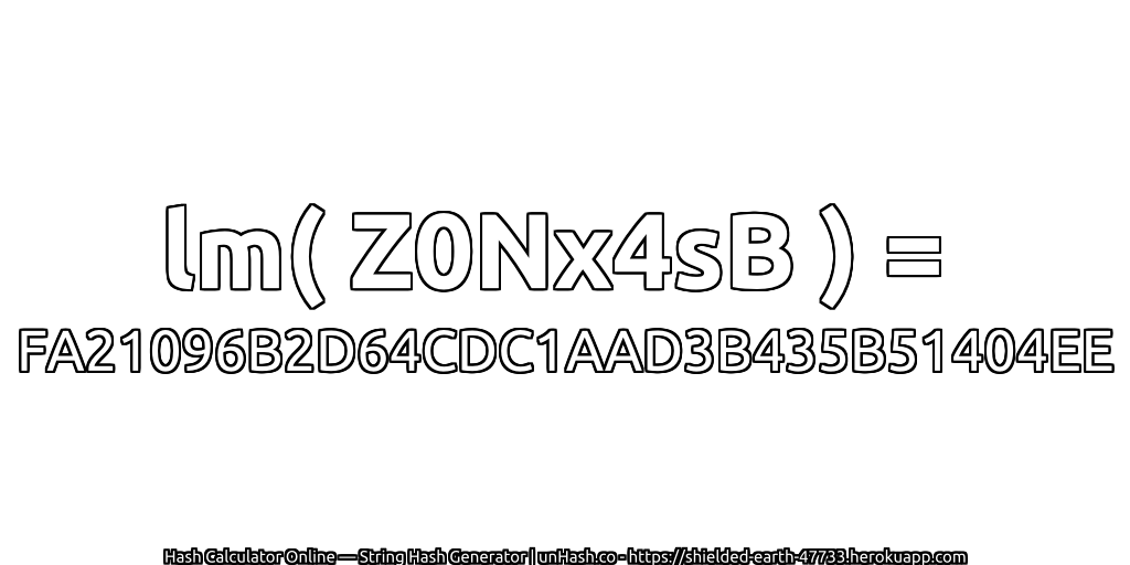 lm( Z0Nx4sB ) = FA21096B2D64CDC1AAD3B435B51404EE | unHash.co