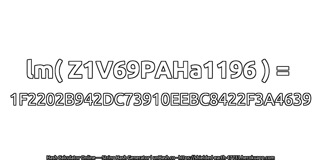lm( Z1V69PAHa1196 ) = 1F2202B942DC73910EEBC8422F3A4639 | unHash.co