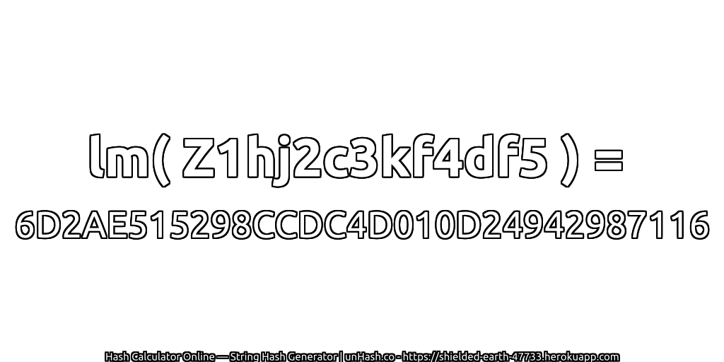lm( Z1hj2c3kf4df5 ) = 6D2AE515298CCDC4D010D24942987116 | unHash.co