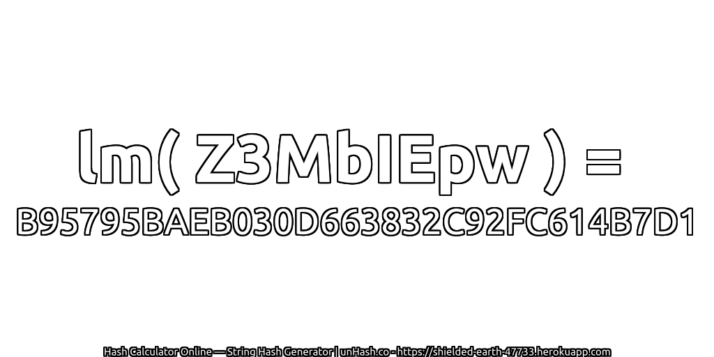 lm( Z3MbIEpw ) = B95795BAEB030D663832C92FC614B7D1 | unHash.co