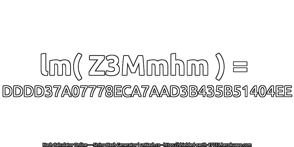 lm( Z3Mmhm ) = DDDD37A07778ECA7AAD3B435B51404EE | unHash.co