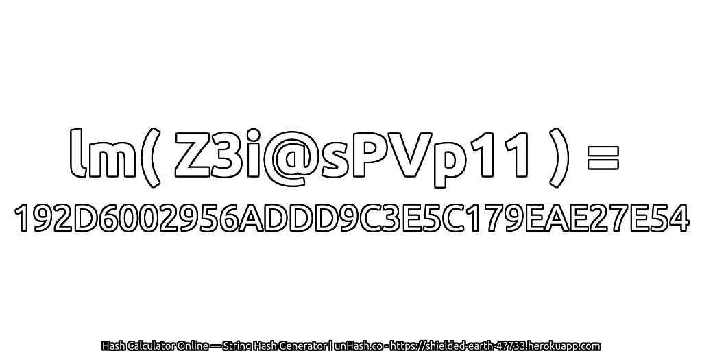 lm( Z3i@sPVp11 ) = 192D6002956ADDD9C3E5C179EAE27E54 | unHash.co