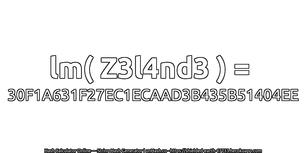 lm( Z3l4nd3 ) = 30F1A631F27EC1ECAAD3B435B51404EE | unHash.co