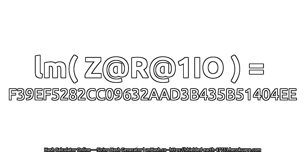 lm( Z@R@1IO ) = F39EF5282CC09632AAD3B435B51404EE | unHash.co