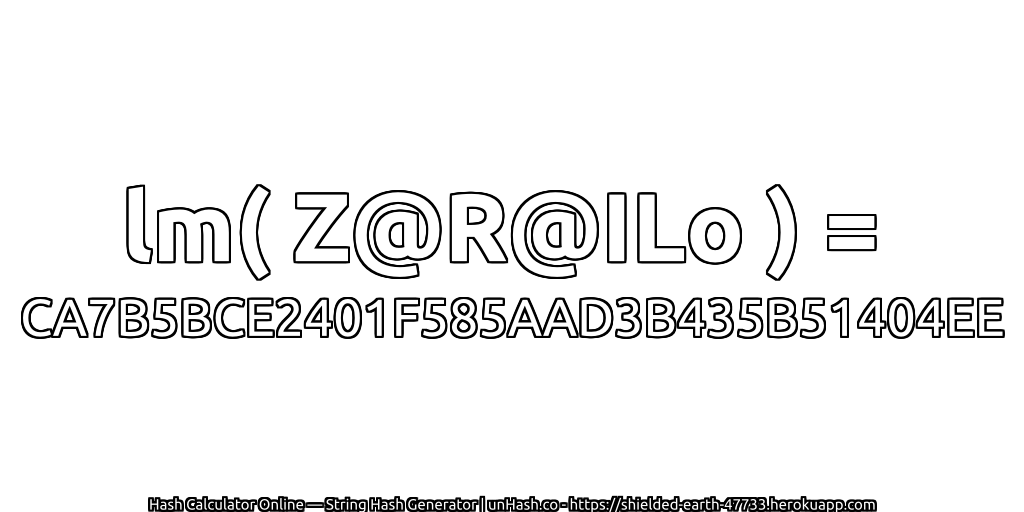 lm( Z@R@ILo ) = CA7B5BCE2401F585AAD3B435B51404EE | unHash.co
