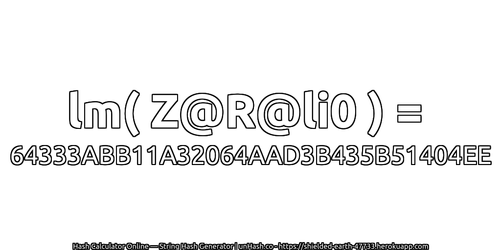 lm( Z@R@li0 ) = 64333ABB11A32064AAD3B435B51404EE | unHash.co