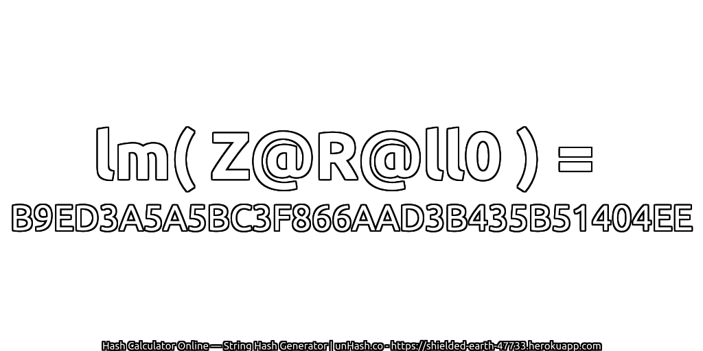 lm( Z@R@ll0 ) = B9ED3A5A5BC3F866AAD3B435B51404EE | unHash.co