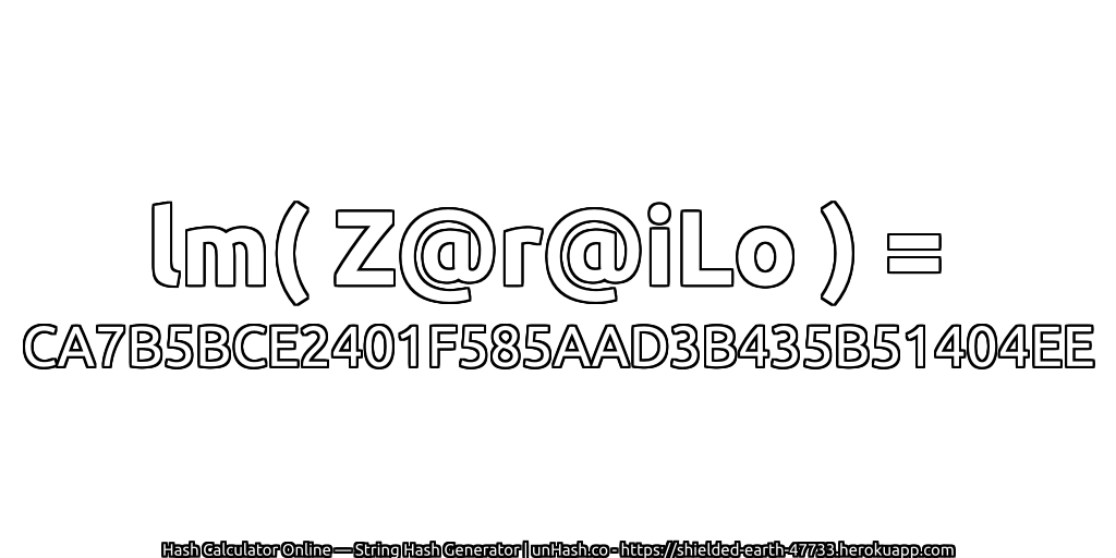 lm( Z@r@iLo ) = CA7B5BCE2401F585AAD3B435B51404EE | unHash.co
