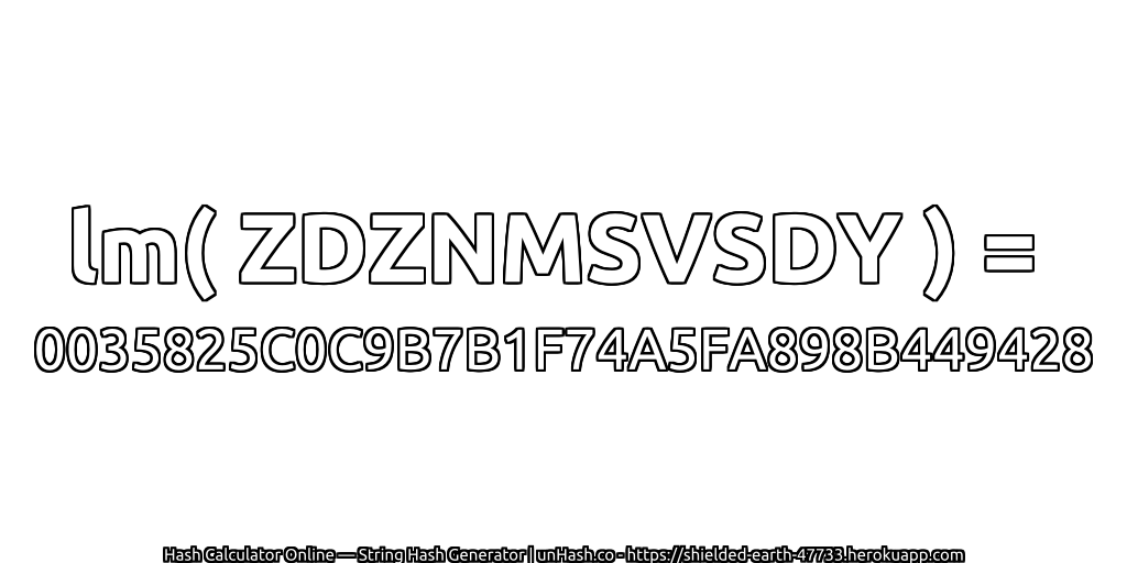 lm( ZDZNMSVSDY ) = 0035825C0C9B7B1F74A5FA898B449428 | unHash.co