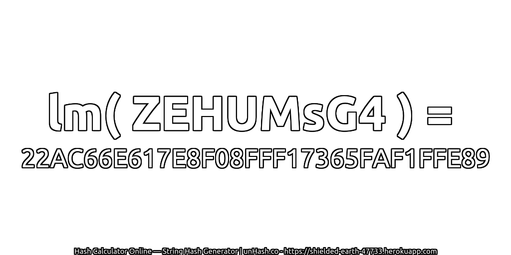 lm( ZEHUMsG4 ) = 22AC66E617E8F08FFF17365FAF1FFE89 | unHash.co