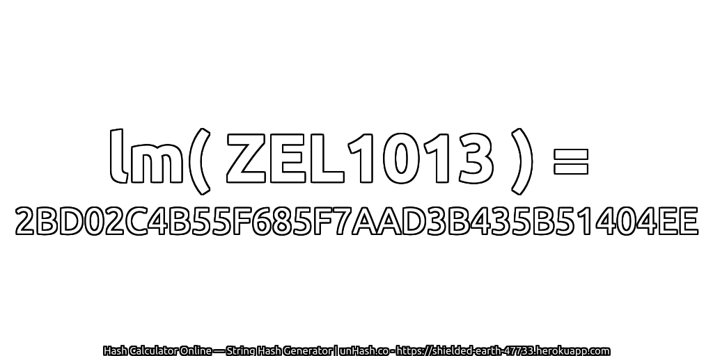 lm( ZEL1013 ) = 2BD02C4B55F685F7AAD3B435B51404EE | unHash.co