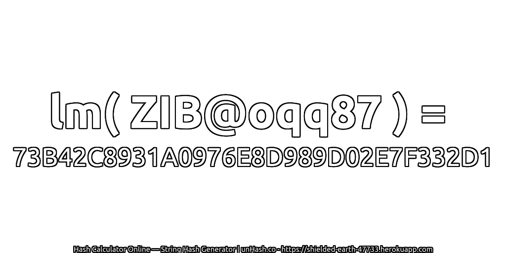 lm( ZIB@oqq87 ) = 73B42C8931A0976E8D989D02E7F332D1 | unHash.co