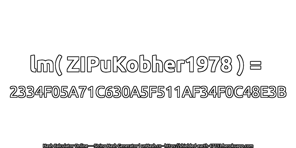 lm( ZIPuKobher1978 ) = 2334F05A71C630A5F511AF34F0C48E3B | unHash.co