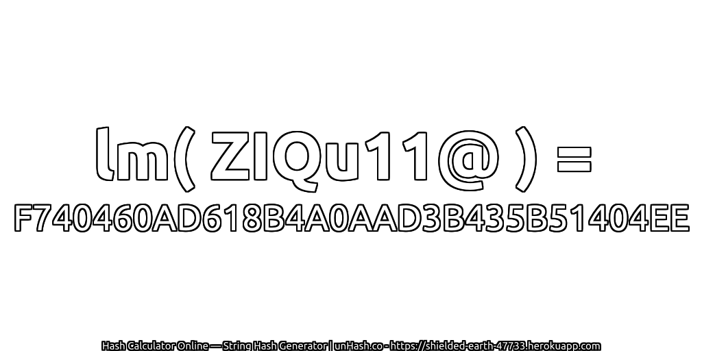 lm( ZIQu11@ ) = F740460AD618B4A0AAD3B435B51404EE | unHash.co