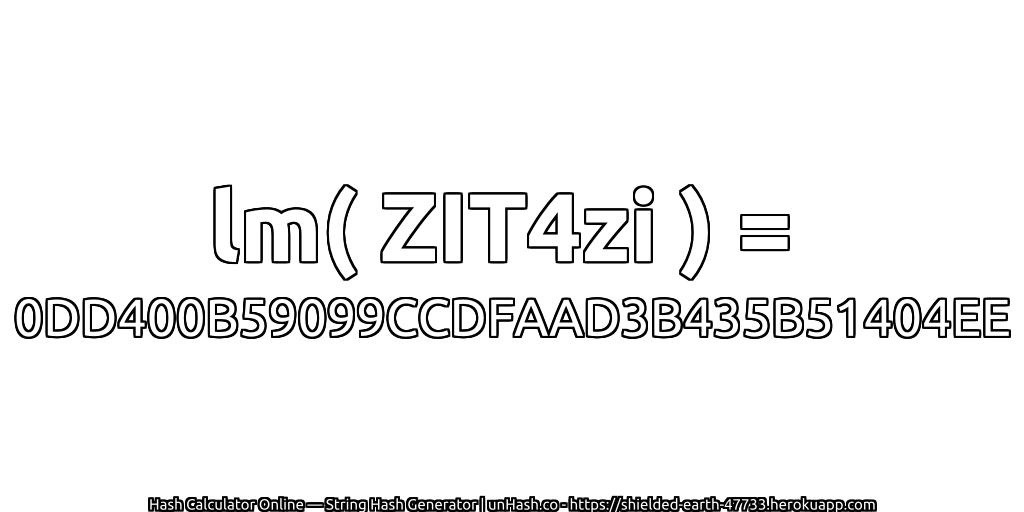lm( ZIT4zi ) = 0DD400B59099CCDFAAD3B435B51404EE | unHash.co