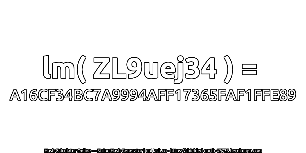 lm( ZL9uej34 ) = A16CF34BC7A9994AFF17365FAF1FFE89 | unHash.co