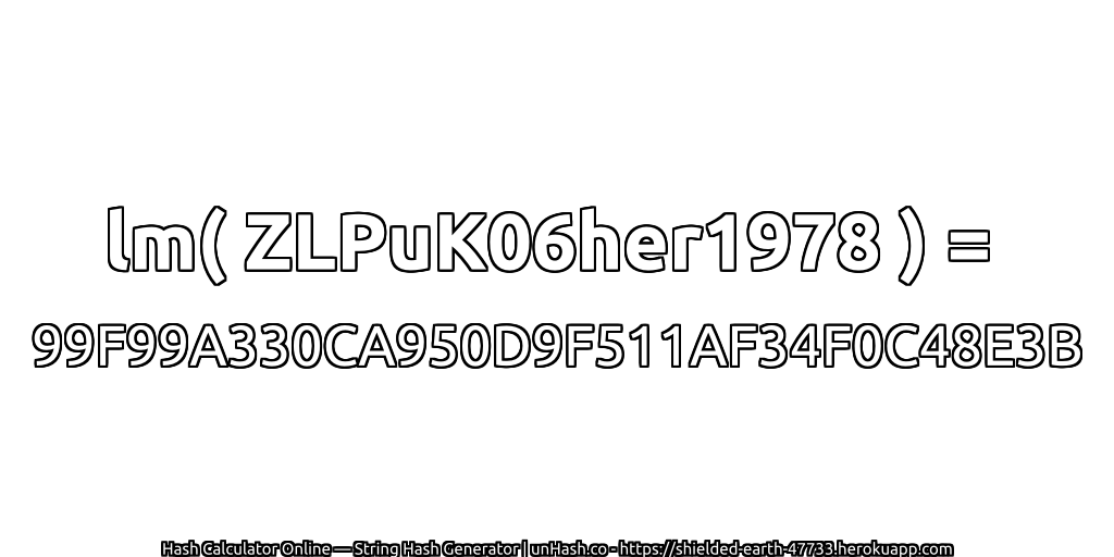 lm( ZLPuK06her1978 ) = 99F99A330CA950D9F511AF34F0C48E3B | unHash.co