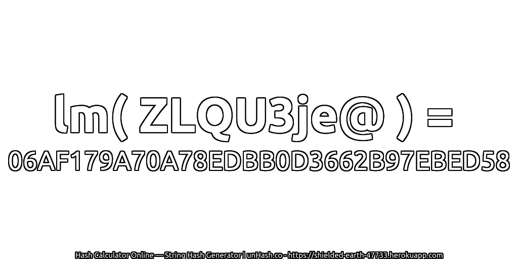 lm( ZLQU3je@ ) = 06AF179A70A78EDBB0D3662B97EBED58 | unHash.co