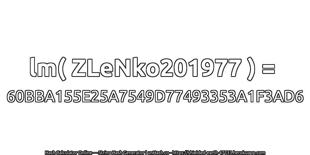 lm( ZLeNko201977 ) = 60BBA155E25A7549D77493353A1F3AD6 | unHash.co