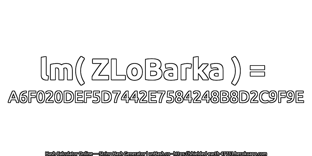 lm( ZLoBarka ) = A6F020DEF5D7442E7584248B8D2C9F9E | unHash.co