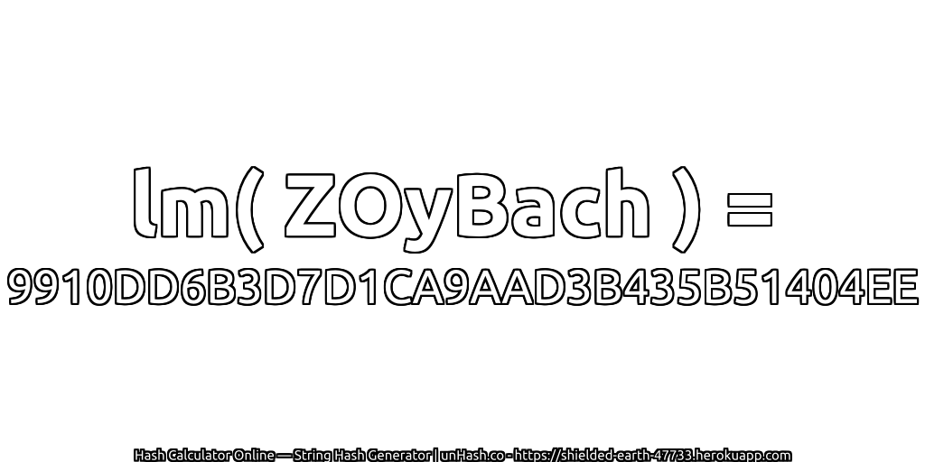 lm( ZOyBach ) = 9910DD6B3D7D1CA9AAD3B435B51404EE | unHash.co