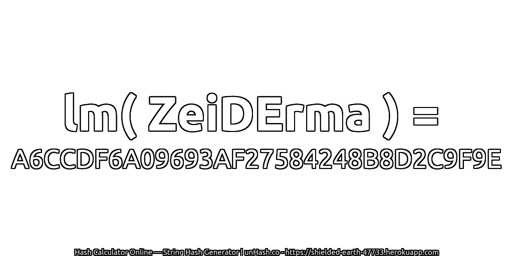 lm( ZeiDErma ) = A6CCDF6A09693AF27584248B8D2C9F9E | unHash.co