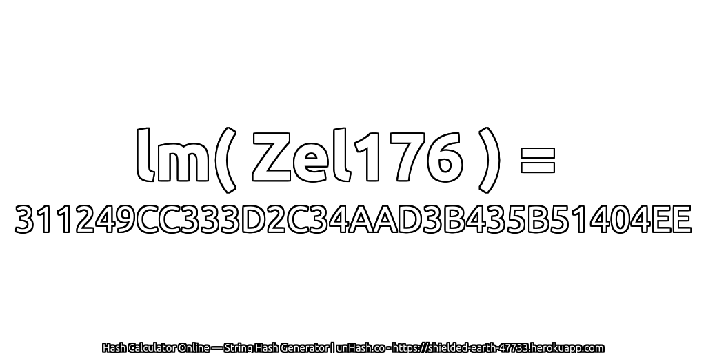lm( Zel176 ) = 311249CC333D2C34AAD3B435B51404EE | unHash.co