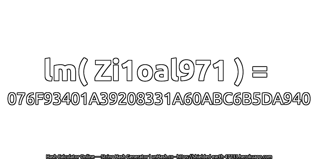 lm( Zi1oal971 ) = 076F93401A39208331A60ABC6B5DA940 | unHash.co