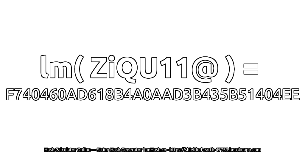 lm( ZiQU11@ ) = F740460AD618B4A0AAD3B435B51404EE | unHash.co