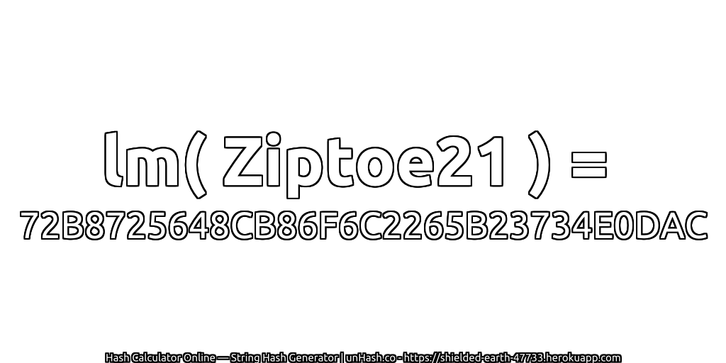 lm( Ziptoe21 ) = 72B8725648CB86F6C2265B23734E0DAC | unHash.co