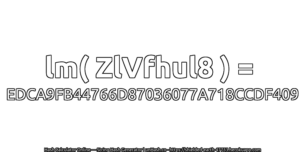 lm( ZlVfhul8 ) = EDCA9FB44766D87036077A718CCDF409 | unHash.co