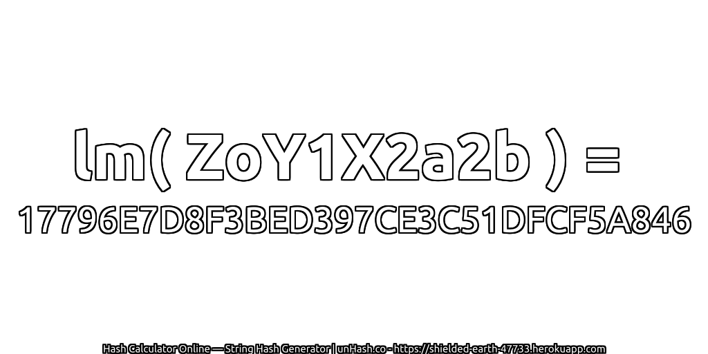 lm( ZoY1X2a2b ) = 17796E7D8F3BED397CE3C51DFCF5A846 | unHash.co