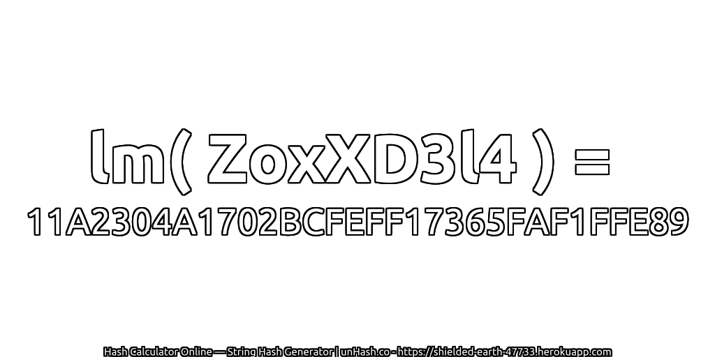 lm( ZoxXD3l4 ) = 11A2304A1702BCFEFF17365FAF1FFE89 | unHash.co