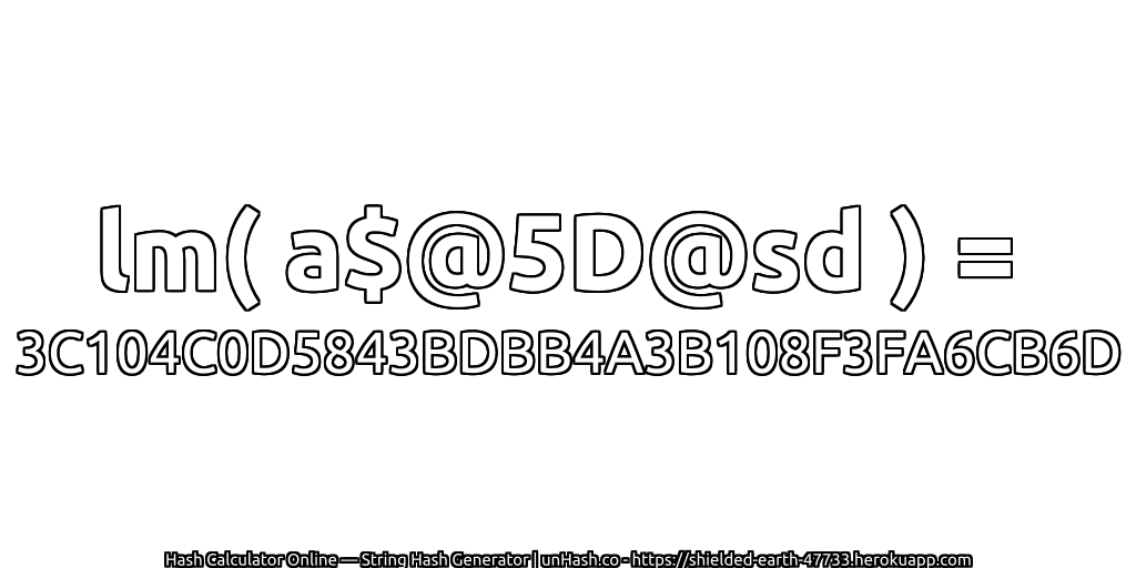 lm( a$@5D@sd ) = 3C104C0D5843BDBB4A3B108F3FA6CB6D | unHash.co