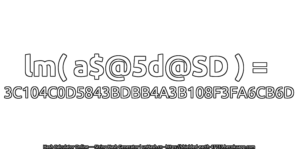lm( a$@5d@SD ) = 3C104C0D5843BDBB4A3B108F3FA6CB6D | unHash.co