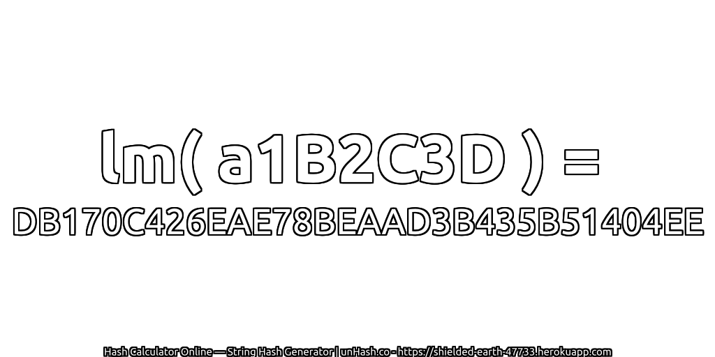 lm( a1B2C3D ) = DB170C426EAE78BEAAD3B435B51404EE | unHash.co
