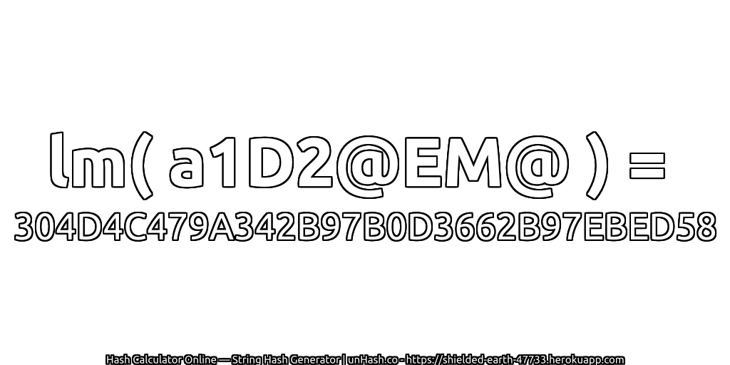 lm( a1D2@EM@ ) = 304D4C479A342B97B0D3662B97EBED58 | unHash.co