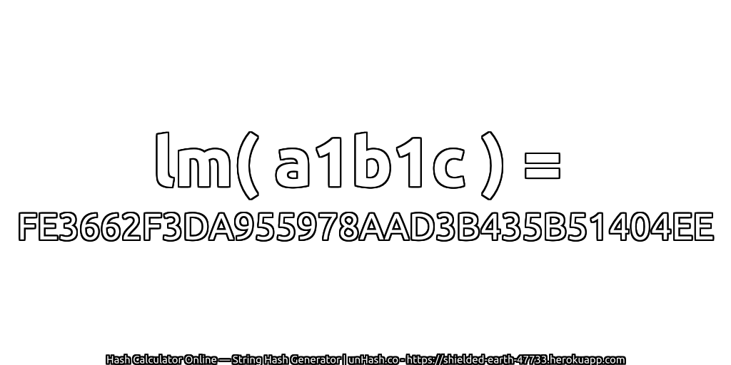 lm( a1b1c ) = FE3662F3DA955978AAD3B435B51404EE | unHash.co