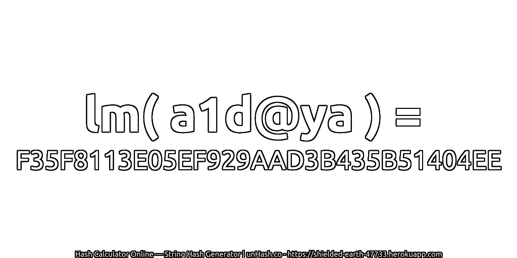 lm( a1d@ya ) = F35F8113E05EF929AAD3B435B51404EE | unHash.co