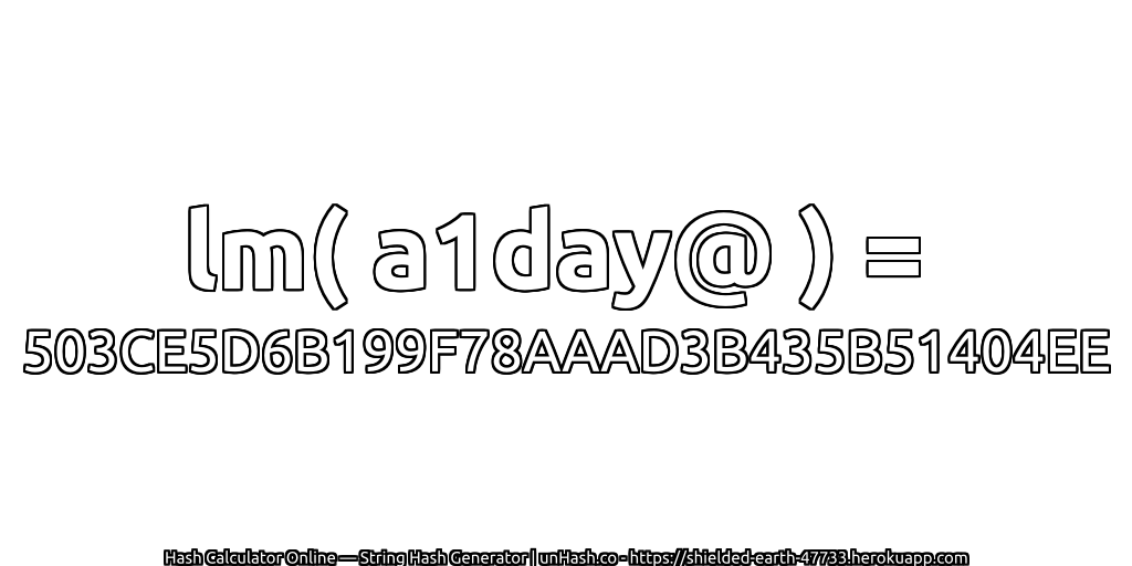 lm( a1day@ ) = 503CE5D6B199F78AAAD3B435B51404EE | unHash.co