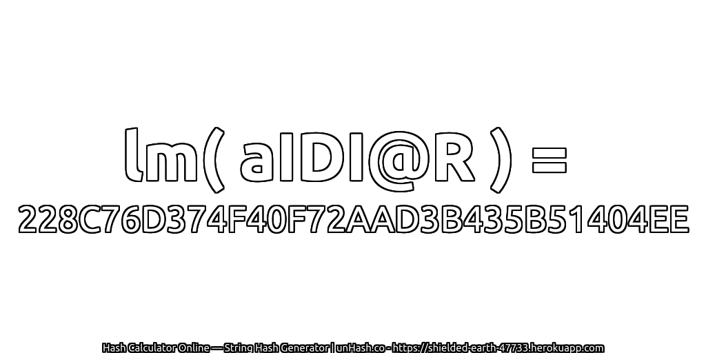 lm( aIDI@R ) = 228C76D374F40F72AAD3B435B51404EE | unHash.co