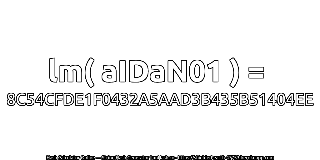 lm( aIDaN01 ) = 8C54CFDE1F0432A5AAD3B435B51404EE | unHash.co