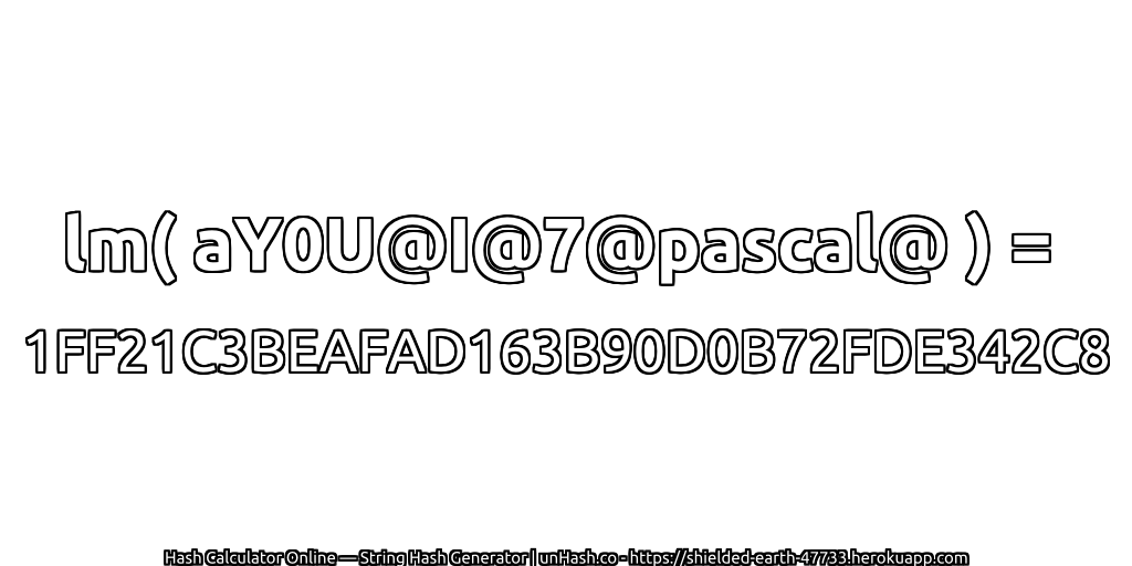 lm( aY0U@I@7@pascal@ ) = 1FF21C3BEAFAD163B90D0B72FDE342C8 | unHash.co