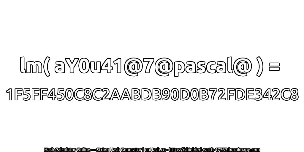 lm( aY0u41@7@pascal@ ) = 1F5FF450C8C2AABDB90D0B72FDE342C8 | unHash.co