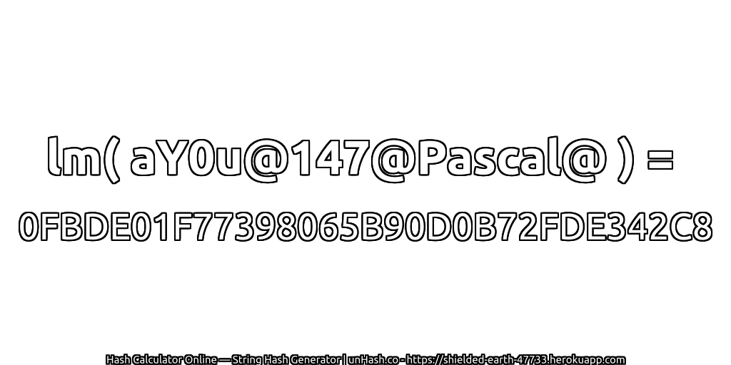 lm( aY0u@147@Pascal@ ) = 0FBDE01F77398065B90D0B72FDE342C8 | unHash.co