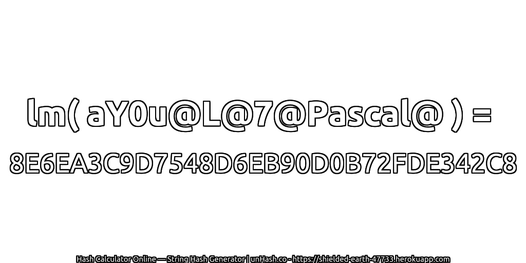 lm( aY0u@L@7@Pascal@ ) = 8E6EA3C9D7548D6EB90D0B72FDE342C8 | unHash.co